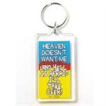 Funny Saying Key Chain That Reads: Heaven Dosen't Want Me and Hell is Afraid I'll Take Over