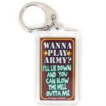 Funny Saying Key Chain That Reads: Wanna Play Army?  Outta Me