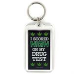 Funny Saying Key Chain That Reads: I Scored High On My Drug Test